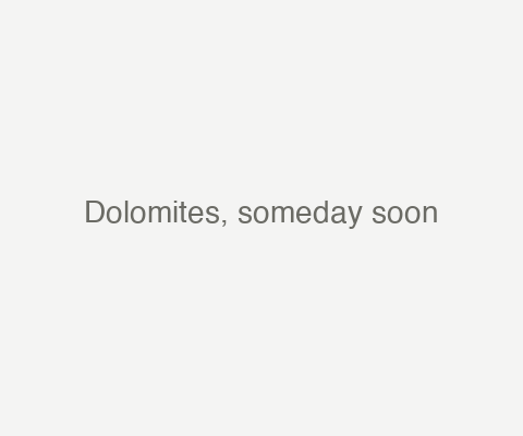 Dolomites, someday soon